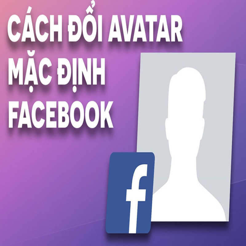 Cách để avatar mặc định trên Facebook là gì?